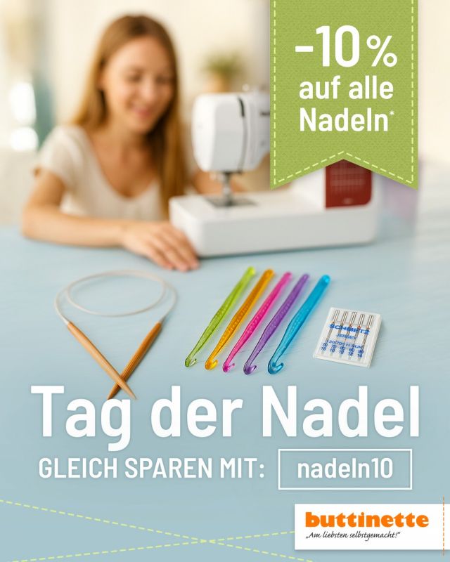 Spitze Sache – 10 % auf alle Nadeln! 🪡✨
Unsere Nadeln sind spitze – und jetzt auch im Preis! Nur am 25. + 26.07.25 erhaltet Ihr 10 % Rabatt auf alle Nadeln für Eure kreativen Projekte. Ob Nähen, Stricken oder Häkeln: So gelingt jedes Werk im Handumdrehen!
Code nadeln10 an der Kasse eingeben und sparen!* 
 
*WICHTIG: Bitte gebt bei Eurer Bestellung unbedingt den Gutschein-Code nadeln10 an, um den Rabatt zu erhalten! Gültig für eine Bestellung pro Person bis 26.07.2025 24 Uhr. Der Mindestbestellwert beträgt 15 €. Die Vorteilsaktion ist nicht übertragbar oder mit anderen Aktionen/Gutscheinen kombinierbar. Barauszahlung nicht möglich. Aktion kann nicht für bereits getätigte Bestellungen gewährt werden.